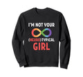 Im Not Your Neuro Typical Sweatshirt - Trendy Graphic for Adults - T-Shirt, Sweatshirt, Hoodie