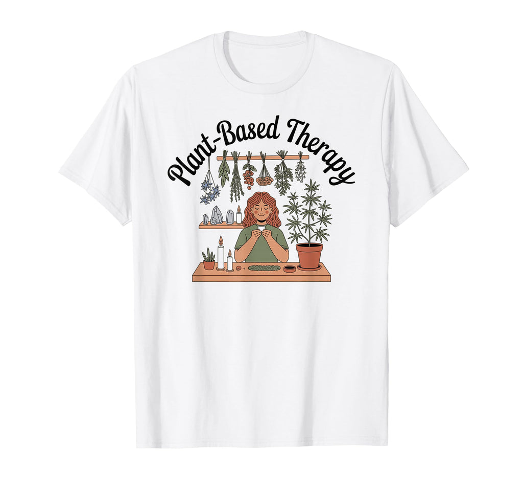 Plant Based Therapy Funny 420 T-Shirt - Casual Everyday Wear Unisex - T-Shirt, Sweatshirt, Hoodie
