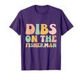 Dibs Fisherman Groovy Fishing Wife T-Shirt - Streetwear Style Men Women - T-Shirt, Sweatshirt, Hoodie