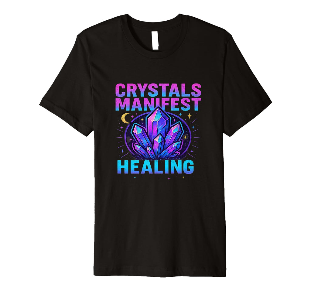 Crystals Manifest Healing Spiritual Art T-Shirt - Aesthetic Graphic Unisex - T-Shirt, Sweatshirt, Hoodie