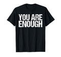 You Are Enough Health Wellness T-Shirt - Streetwear Style for Adults - T-Shirt, Sweatshirt, Hoodie