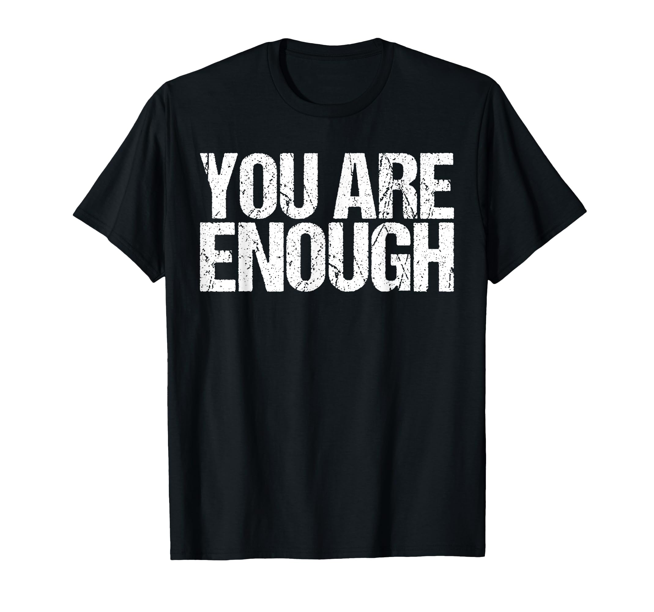 You Are Enough Health Wellness T-Shirt - Streetwear Style for Adults - T-Shirt, Sweatshirt, Hoodie
