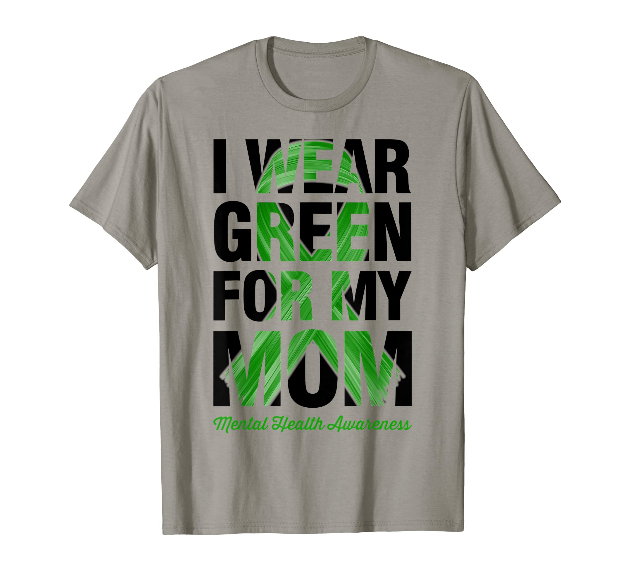 I Wear Green My Mom Mental Health T-Shirt - Graphic Print for Adults - T-Shirt, Sweatshirt, Hoodie