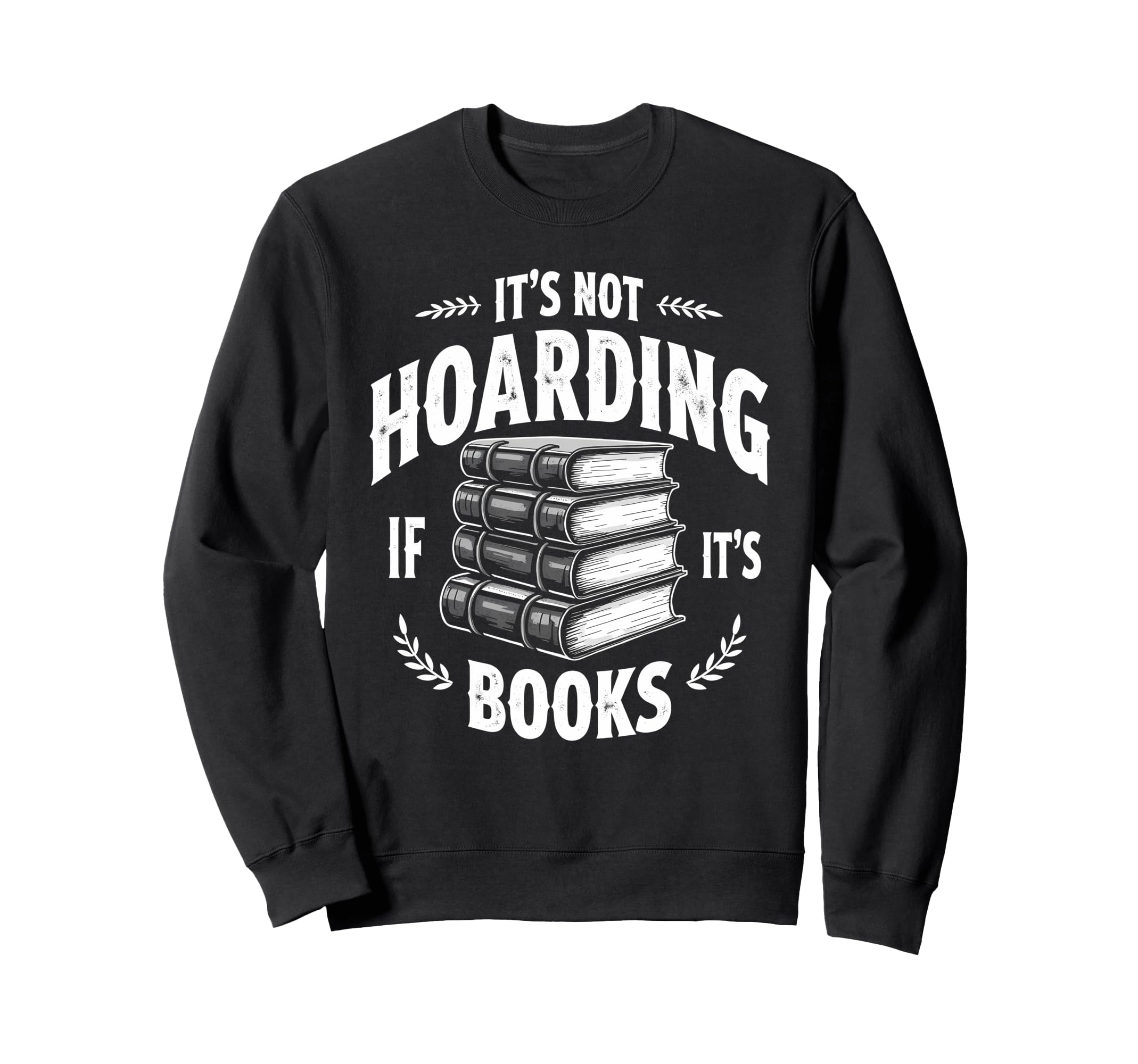 Its Not Hoarding If Its Books Book Sweatshirt - Minimalist Print Unisex - T-Shirt, Sweatshirt, Hoodie