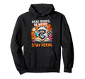 Read Books Be Weird Stay Feral Funny Hoodie - Minimalist Print Unisex - T-Shirt, Sweatshirt, Hoodie