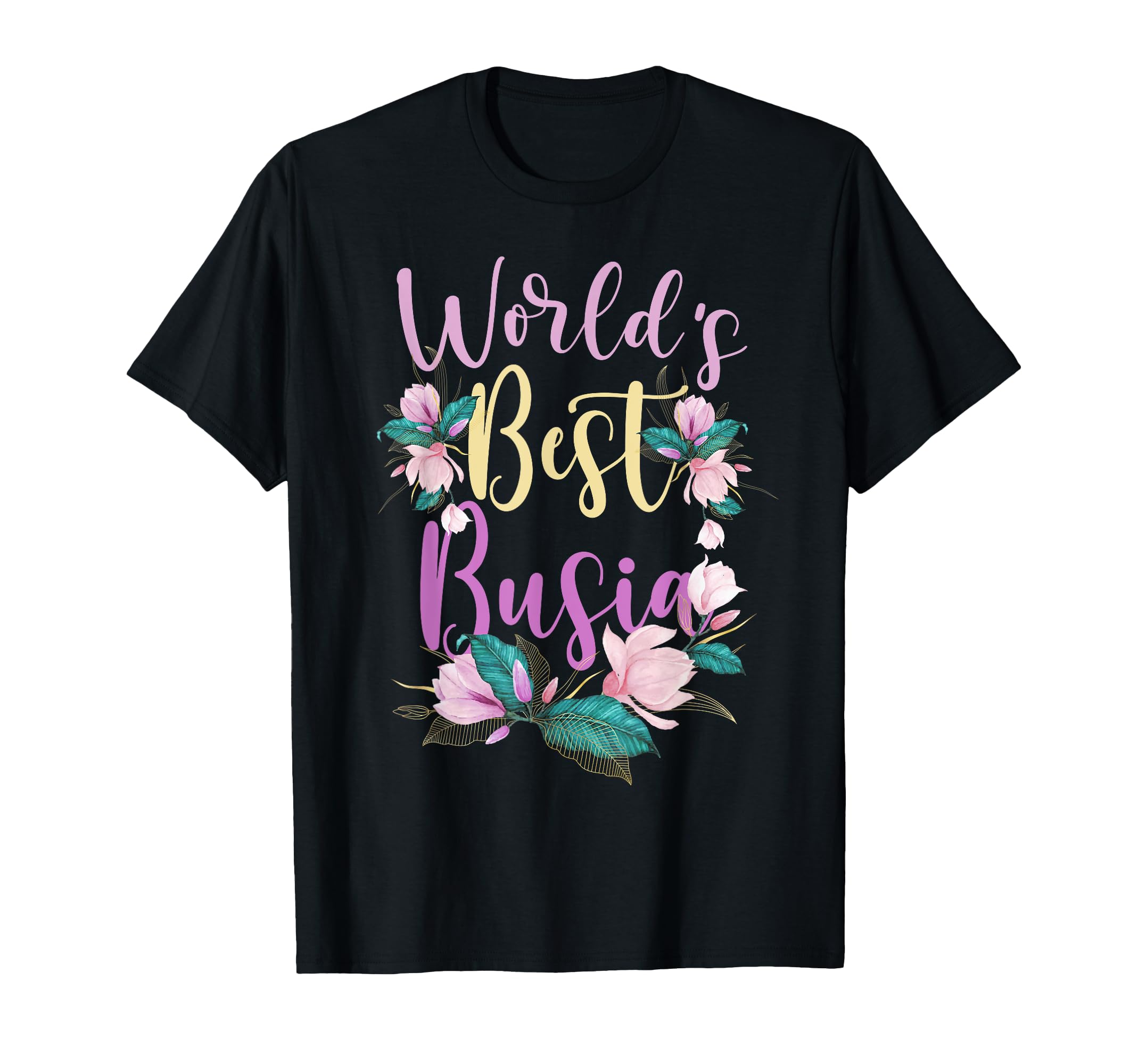 Family Worlds Best Busia Funny Busia T-Shirt - Streetwear Style Unisex - T-Shirt, Sweatshirt, Hoodie