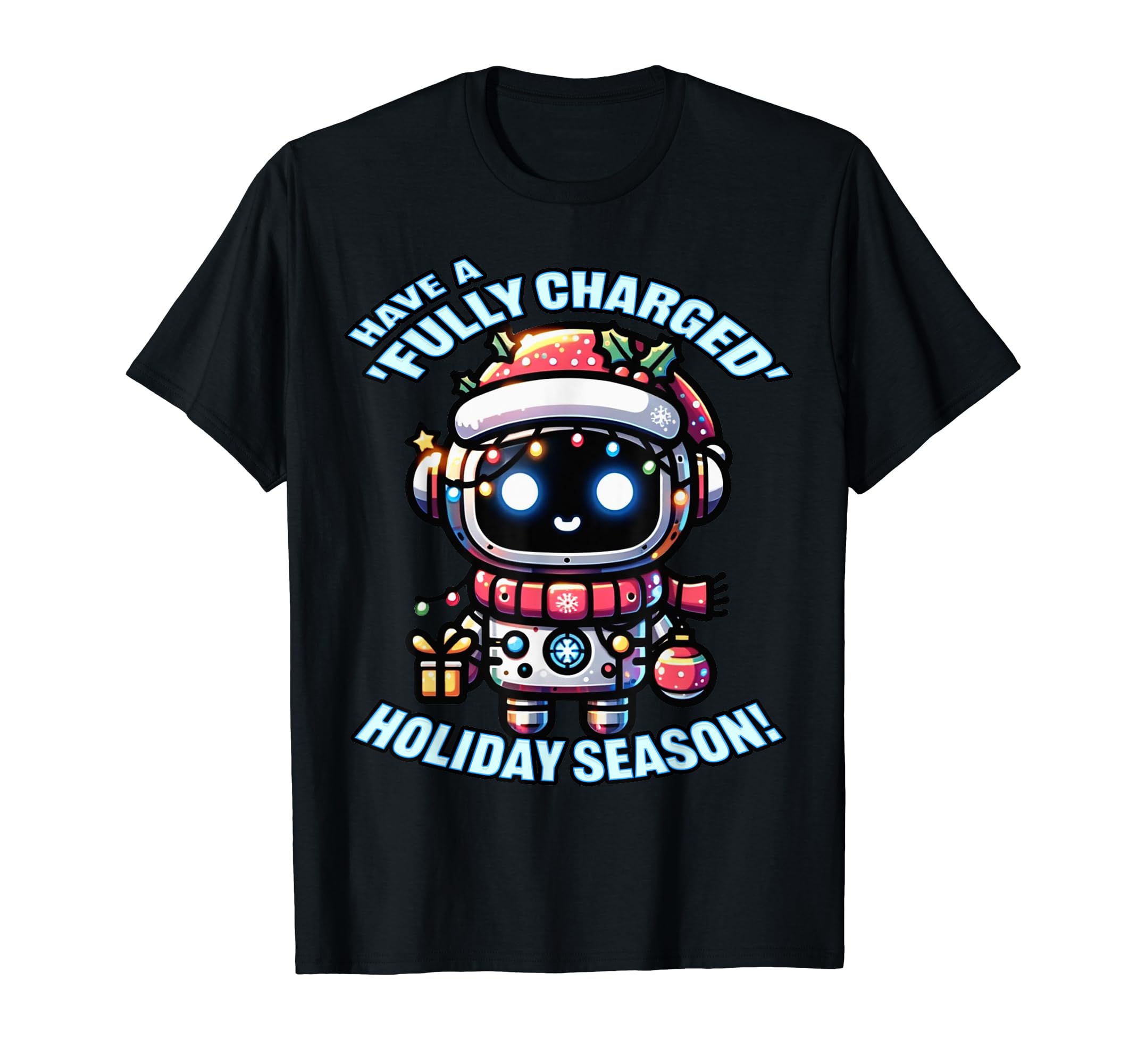 Have Fully Charged Holiday Season Ai T-Shirt - Custom Art Print for Adults - T-Shirt, Sweatshirt, Hoodie