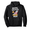 Mental Vacation Mode Funny Mindset Hoodie - Streetwear Style Men Women - T-Shirt, Sweatshirt, Hoodie