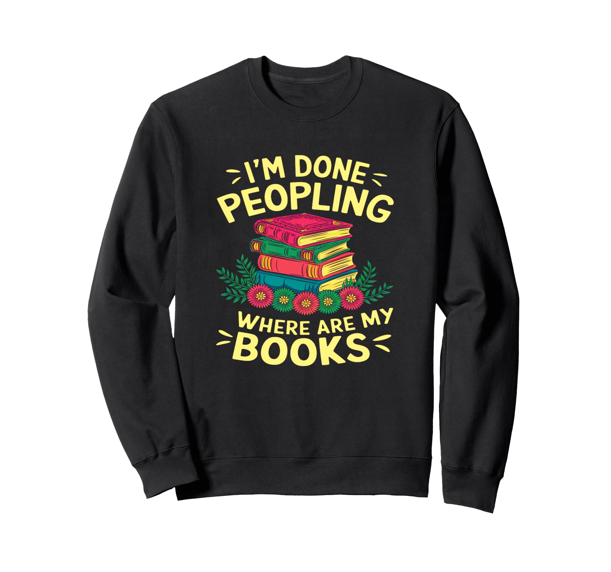 Im Done Peopling Where Are My Sweatshirt - Aesthetic Graphic Men Women - T-Shirt, Sweatshirt, Hoodie