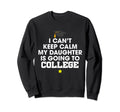 I Cant Keep Calm My Daughter Is Sweatshirt - Graphic Print for Adults - T-Shirt, Sweatshirt, Hoodie