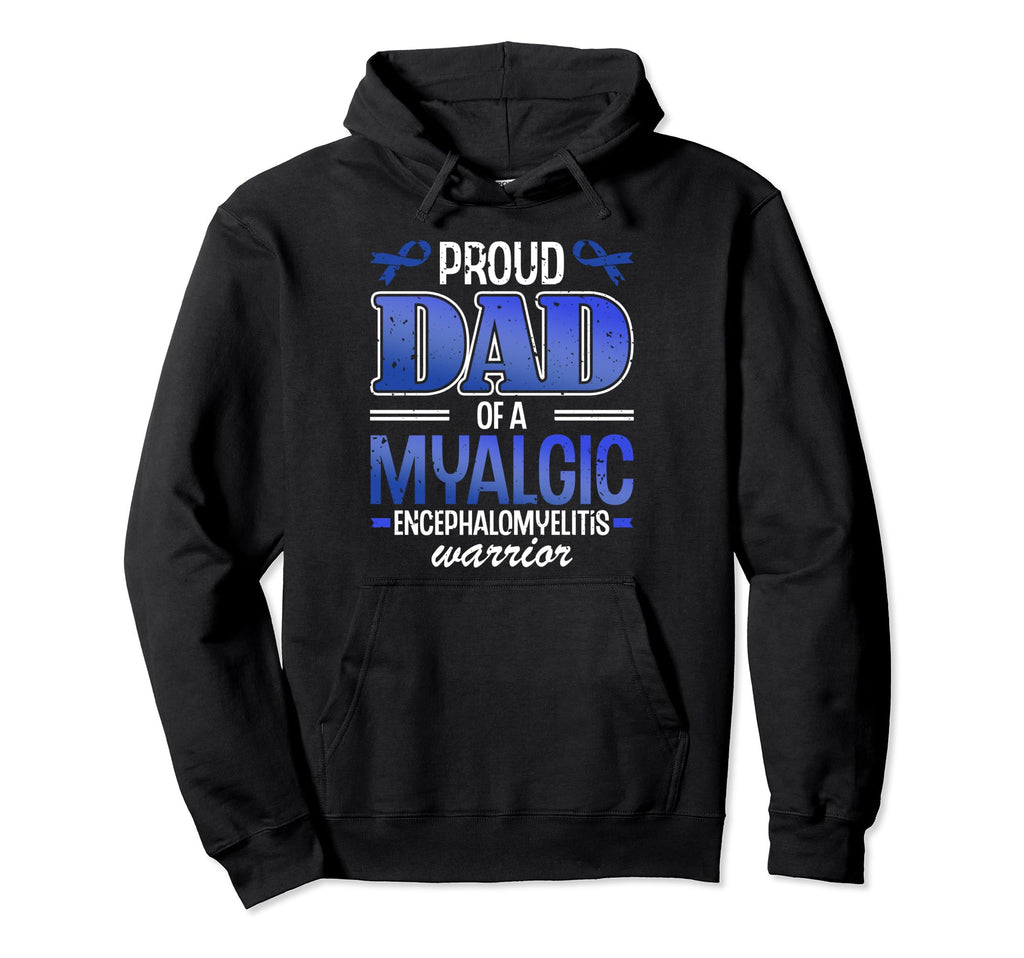 Proud Dad Myalgic Encephalomyelitis Hoodie - Trendy Graphic for Adults - T-Shirt, Sweatshirt, Hoodie
