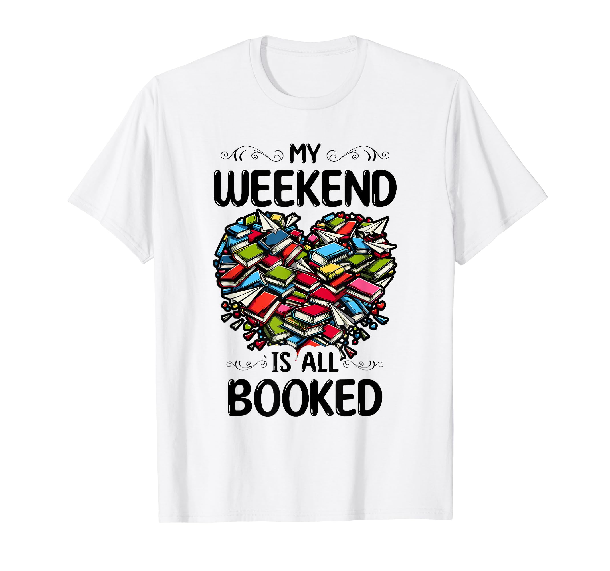 My Weekend Is All Booked Book Reading T-Shirt - Custom Art Print Unisex - T-Shirt, Sweatshirt, Hoodie