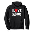 I Love Overthinking Overthinker Joke Hoodie - Streetwear Style Men Women - T-Shirt, Sweatshirt, Hoodie