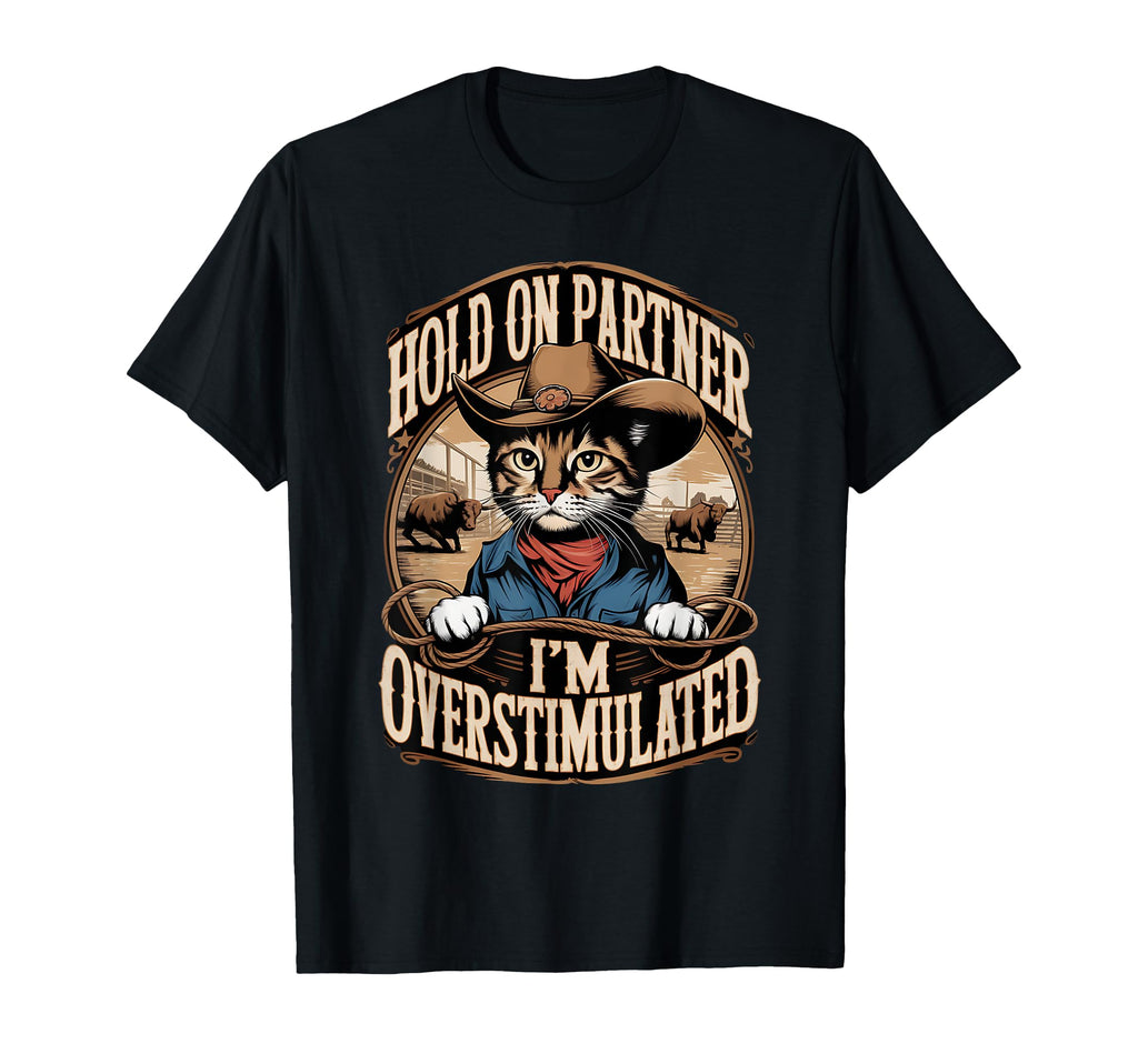 Hold Partner Im Overstimulated T-Shirt - Minimalist Print Men Women - T-Shirt, Sweatshirt, Hoodie