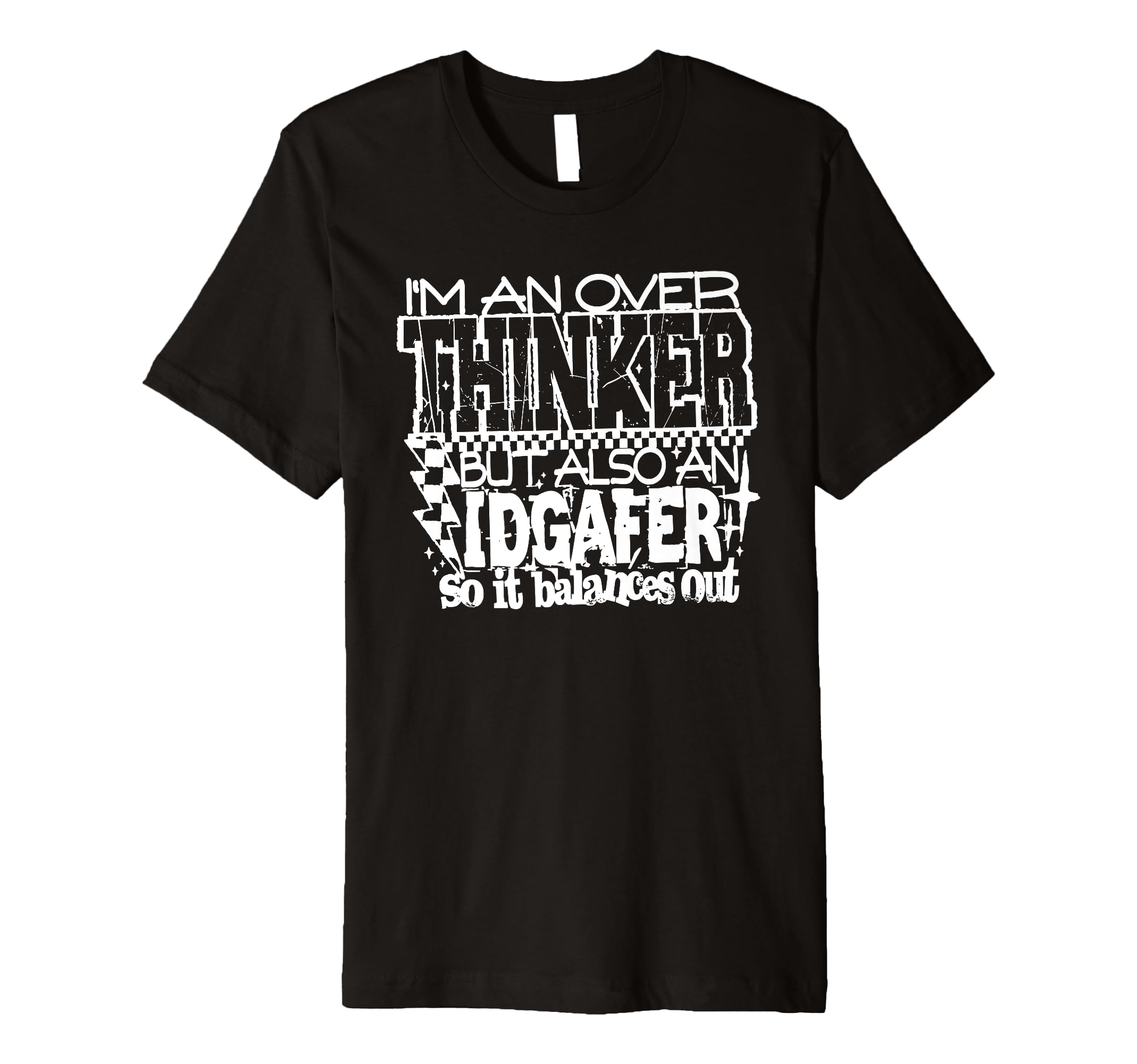 Im Overthinker But Also Idgafer T-Shirt - Casual Everyday Wear Unisex - T-Shirt, Sweatshirt, Hoodie