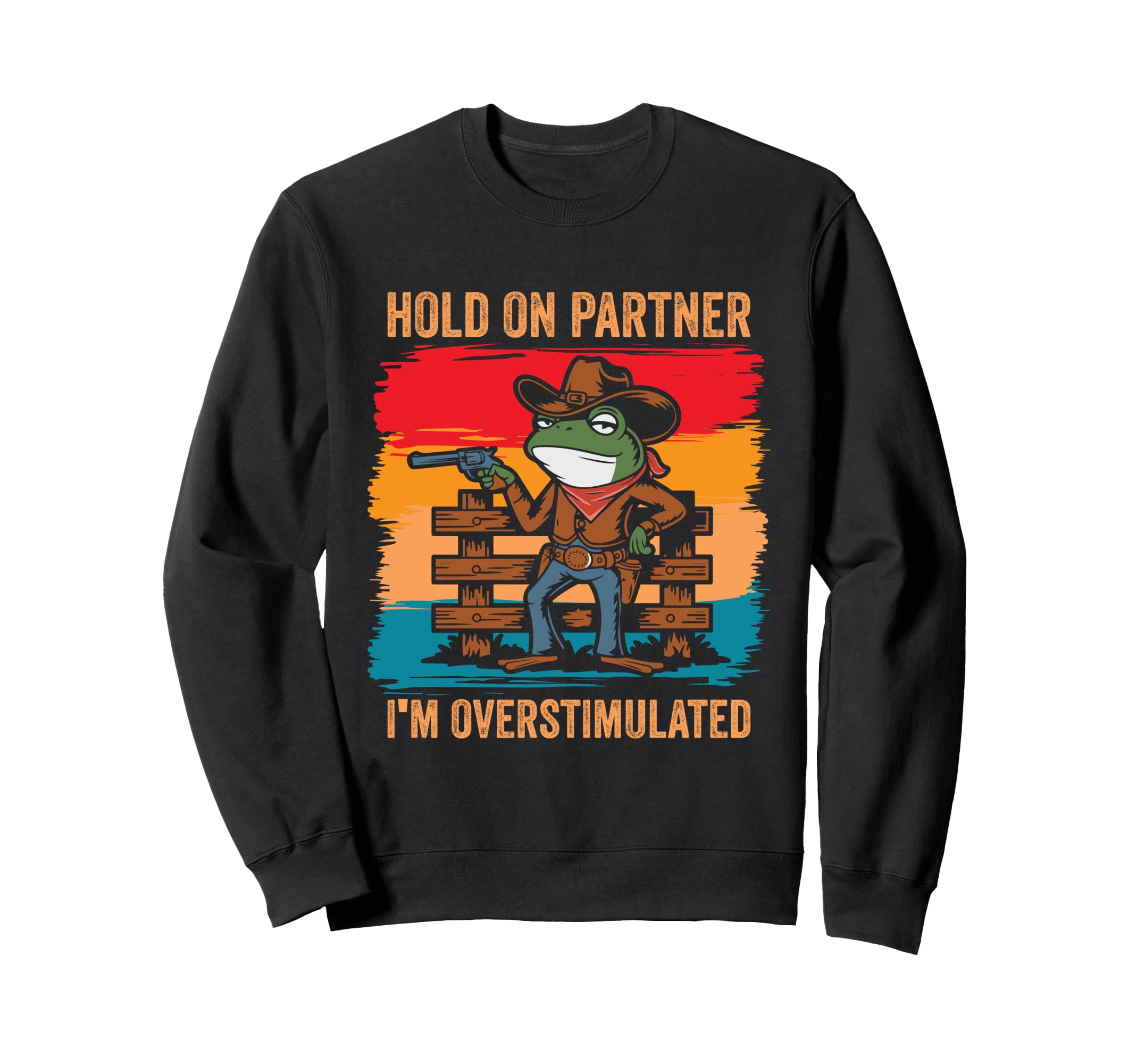 Hold Partner Im Overstimulated Sweatshirt - Trendy Graphic for Adults - T-Shirt, Sweatshirt, Hoodie