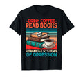 Drink Coffee Read Books T-Shirt - Casual Everyday Wear for Adults - T-Shirt, Sweatshirt, Hoodie