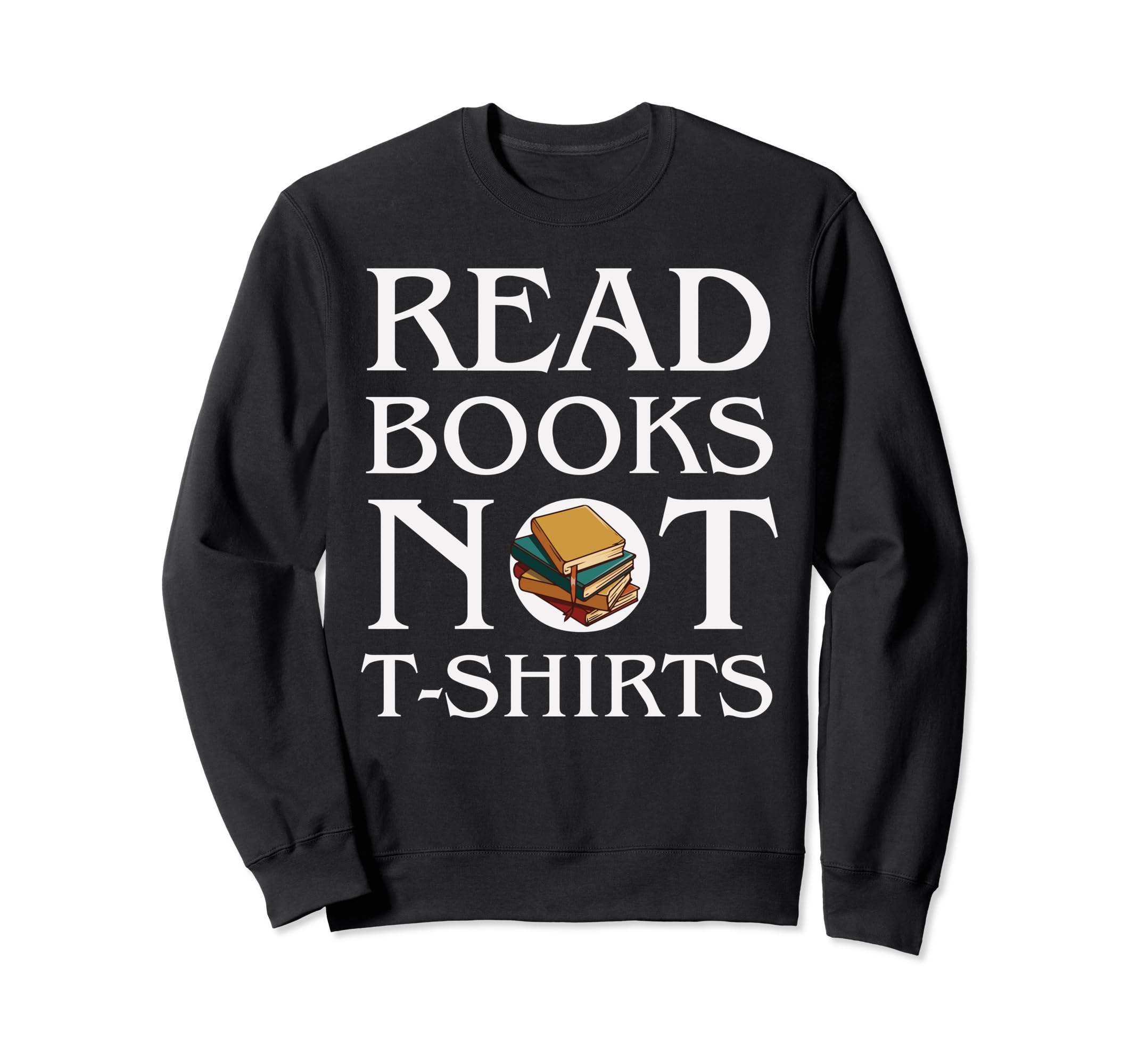 Read Books Sweatshirt - Graphic Print Men Women - T-Shirt, Sweatshirt, Hoodie