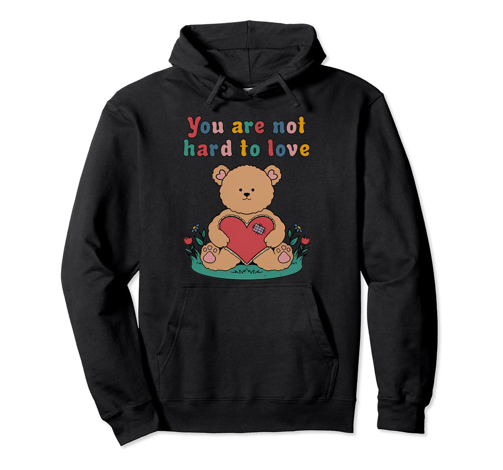 You Are Not Hard To Love Self Care Is Hoodie - Novelty Apparel Men Women - T-Shirt, Sweatshirt, Hoodie