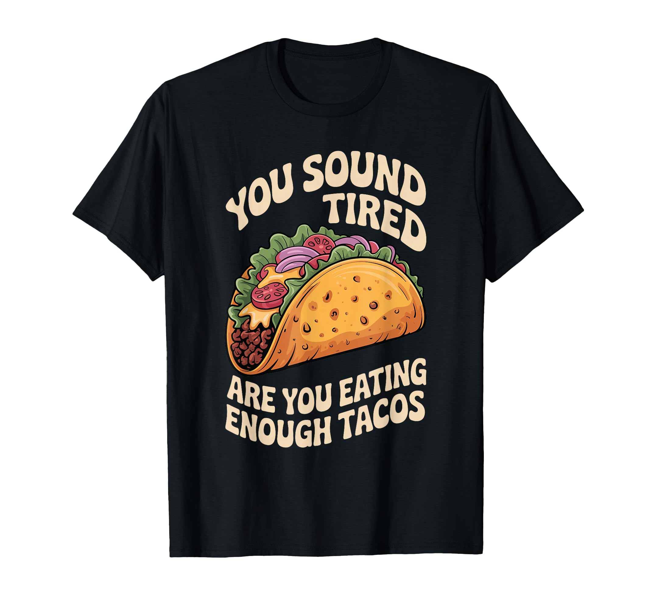 You Sound Tired Are You Eating T-Shirt - Casual Everyday Wear for Adults - T-Shirt, Sweatshirt, Hoodie