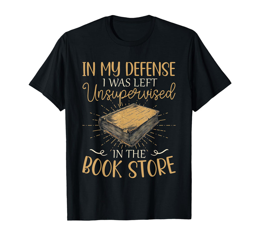 My Defense I Was Left Unsupervised T-Shirt - Streetwear Style for Adults - T-Shirt, Sweatshirt, Hoodie