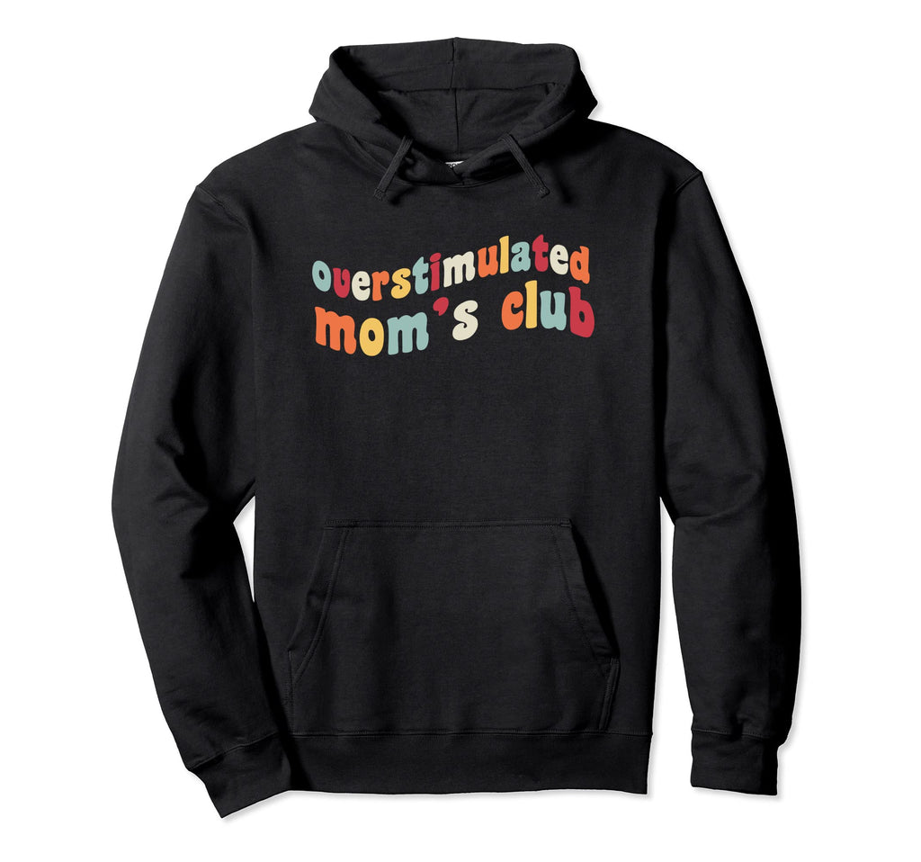 Overstimulated Moms Club Motherhood Hoodie - Aesthetic Graphic Unisex - T-Shirt, Sweatshirt, Hoodie