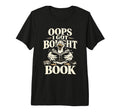 Oops I Got Bought Book Funny Bird T-Shirt - Minimalist Print Men Women - T-Shirt, Sweatshirt, Hoodie