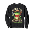 Hold Partner Im Sweatshirt - Casual Everyday Wear for Adults - T-Shirt, Sweatshirt, Hoodie