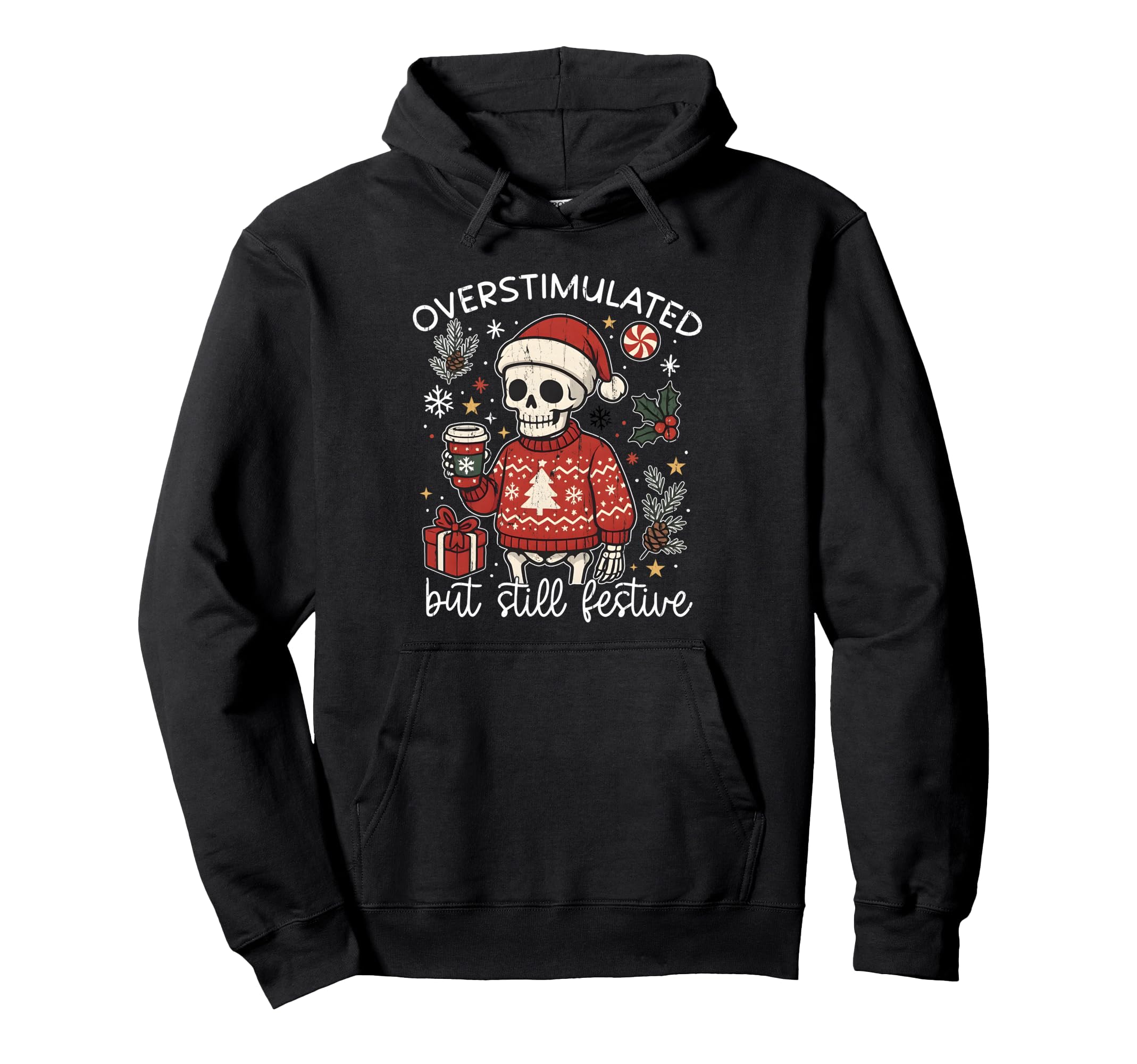 Overstimulated But Still Festive Hoodie - Novelty Apparel for Adults - T-Shirt, Sweatshirt, Hoodie