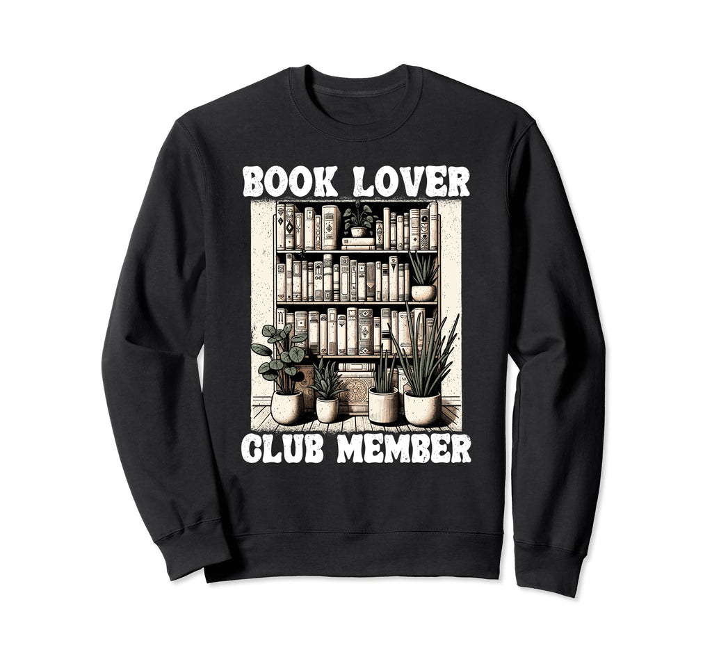 Book Lover Club Member Bookworm Shelf Sweatshirt - Trendy Graphic Unisex - T-Shirt, Sweatshirt, Hoodie
