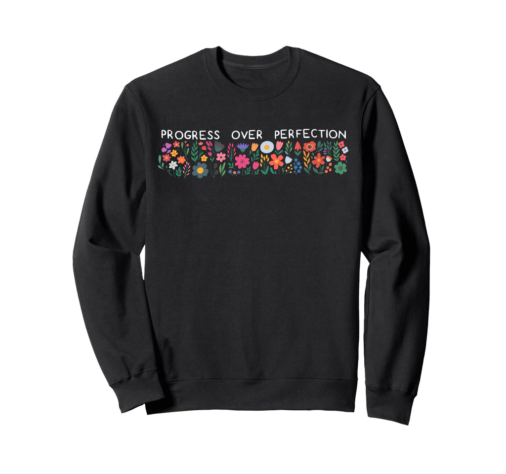 Progress Over Perfection Sweatshirt - Fun Novelty Design Unisex - T-Shirt, Sweatshirt, Hoodie