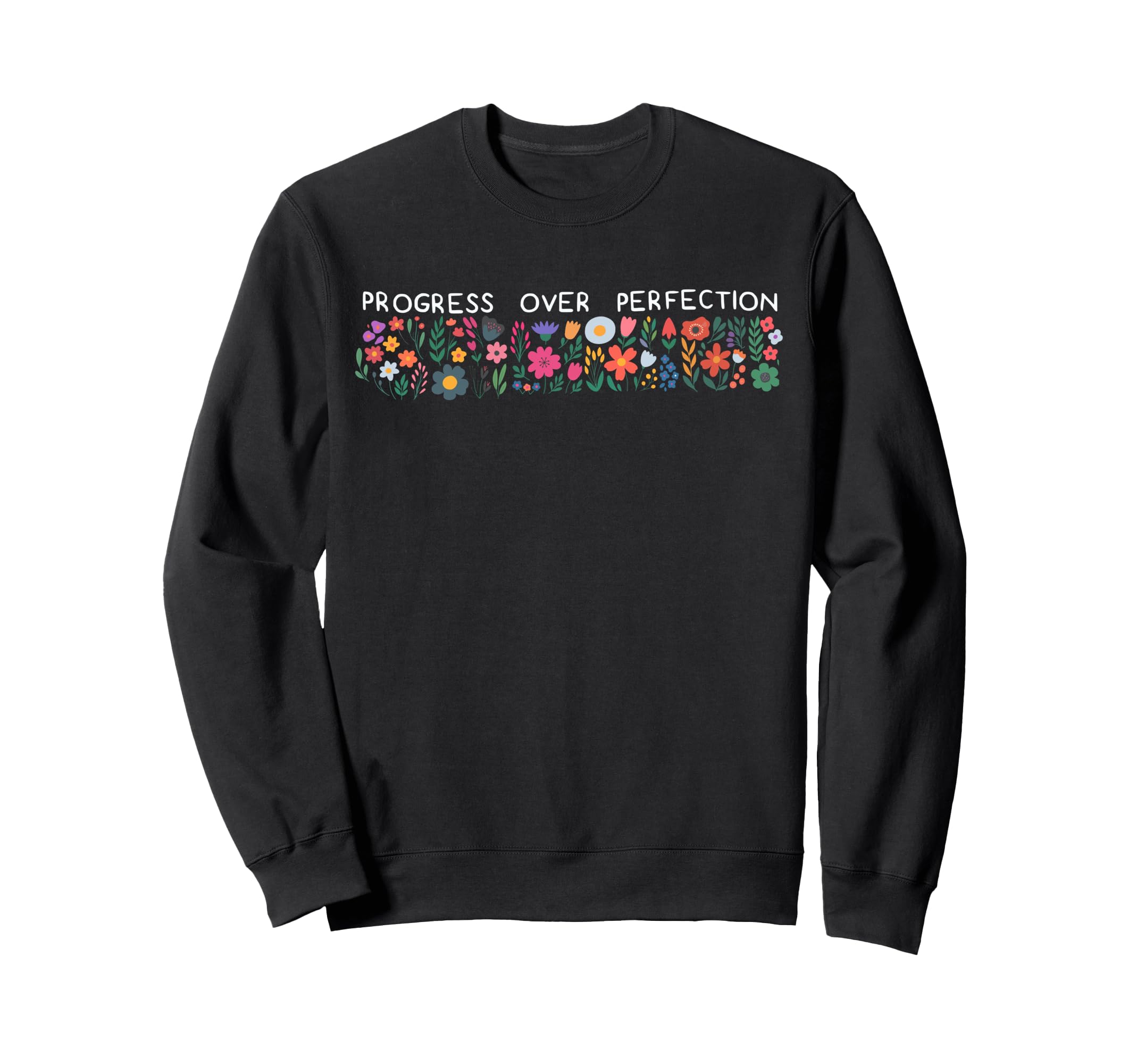 Progress Over Perfection Sweatshirt - Fun Novelty Design Unisex - T-Shirt, Sweatshirt, Hoodie