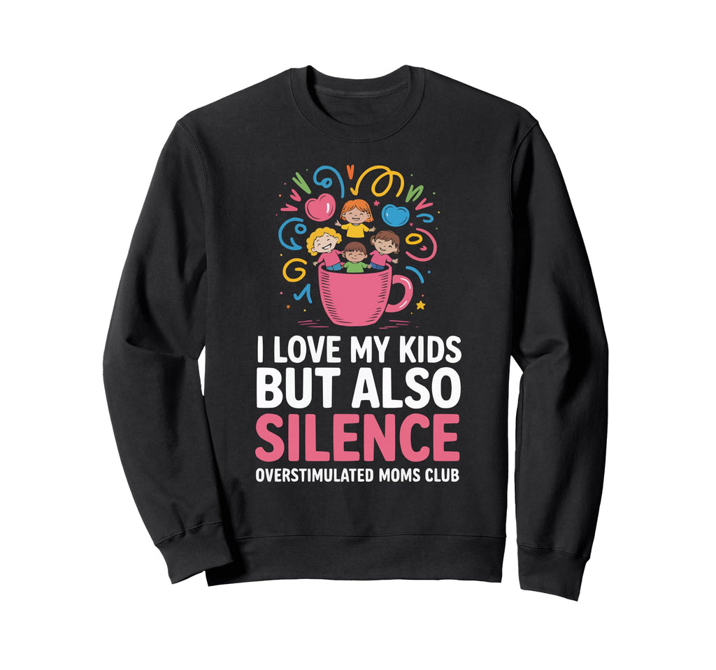 Overstimulated Moms Club Mama Sweatshirt - Streetwear Style for Adults - T-Shirt, Sweatshirt, Hoodie