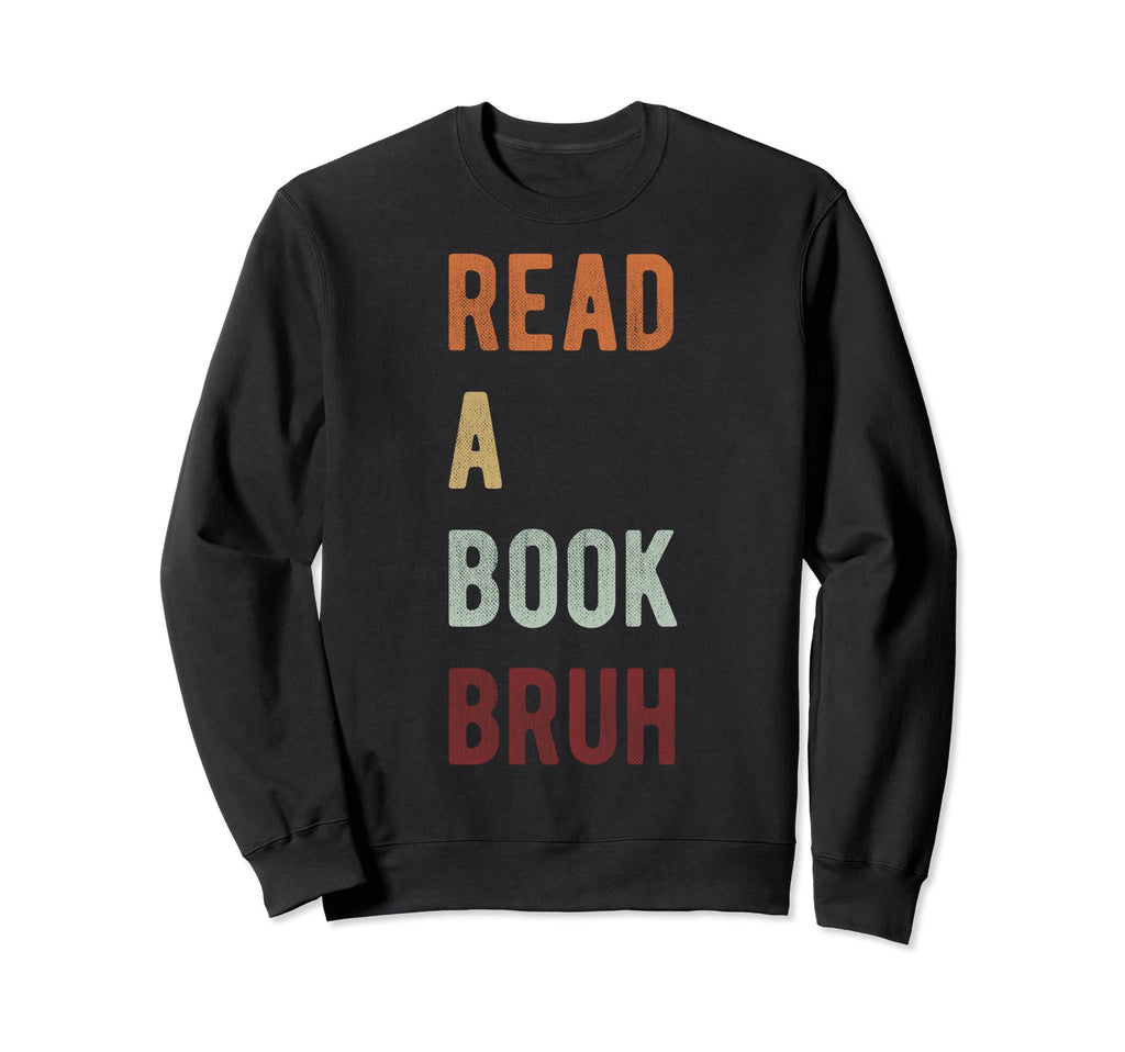 Book Readers Educators Readers Read Sweatshirt - Trendy Graphic Unisex - T-Shirt, Sweatshirt, Hoodie
