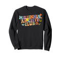 Millennial Anxiety Club Groovy Sweatshirt - Fun Novelty Design Men Women - T-Shirt, Sweatshirt, Hoodie