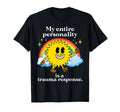 Funny My Entire Personality Is Trauma T-Shirt - Aesthetic Graphic Unisex - T-Shirt, Sweatshirt, Hoodie