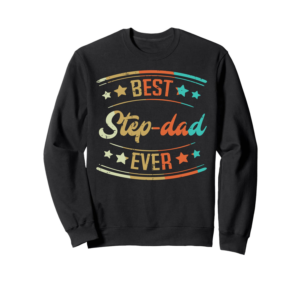 Fathers Day Best Step Dad Ever Sweatshirt - Custom Art Print for Adults - T-Shirt, Sweatshirt, Hoodie