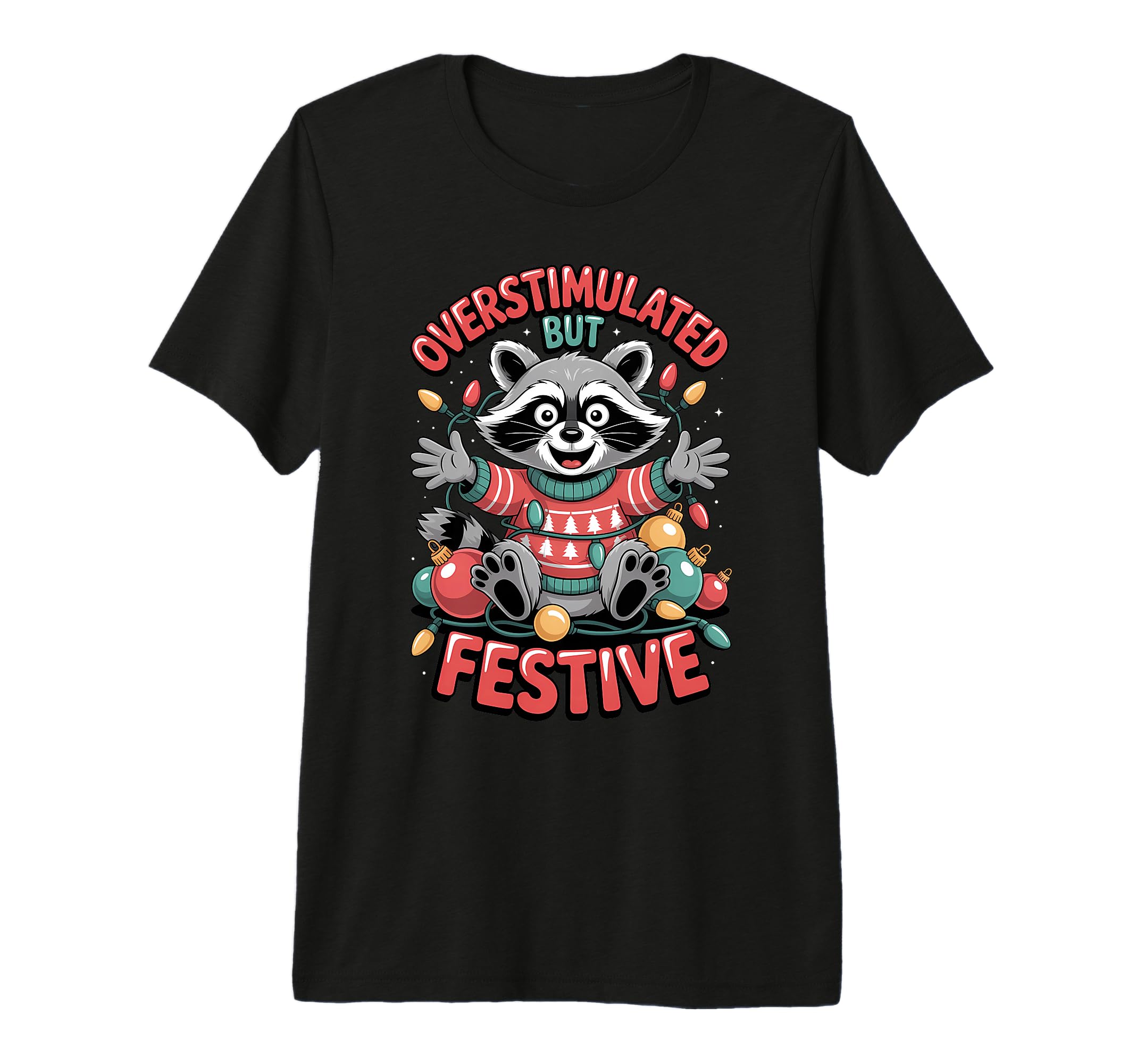 Overstimulated But Festive Raccoon T-Shirt - Unique Graphic Men Women - T-Shirt, Sweatshirt, Hoodie