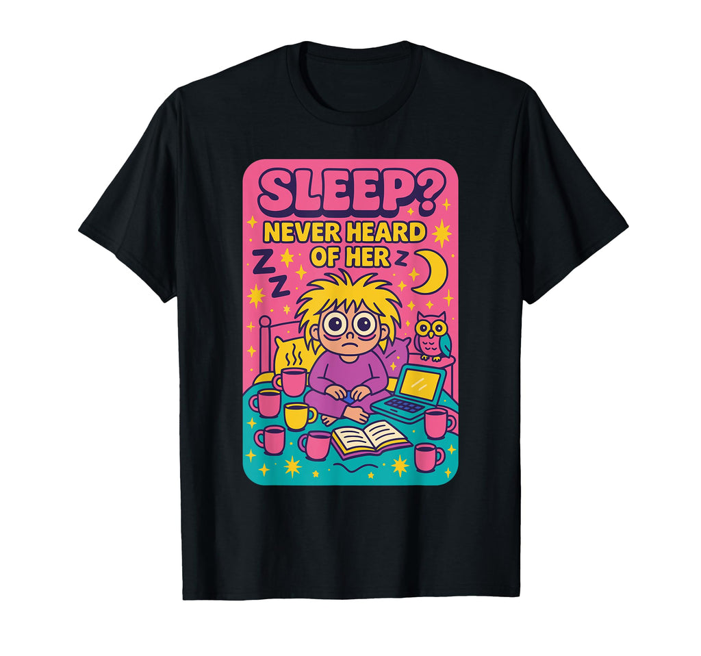 Sleep Never Heard Her Funny Night T-Shirt - Casual Everyday Wear Men Women - T-Shirt, Sweatshirt, Hoodie
