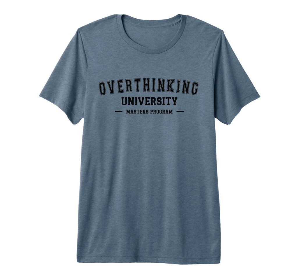 Overthinking University Funny T-Shirt - Aesthetic Graphic for Adults - T-Shirt, Sweatshirt, Hoodie