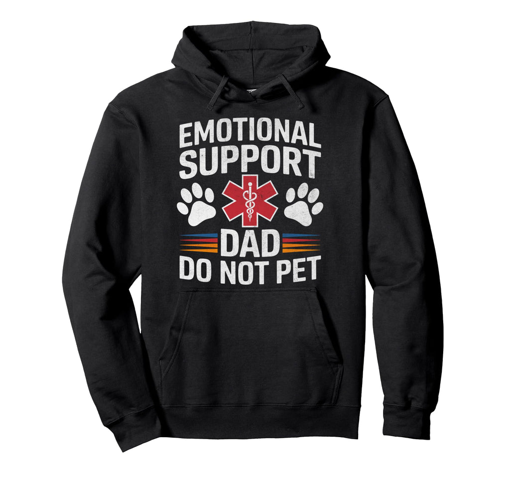 Emotional Support Dad Do Not Pet Funny Hoodie - Unique Graphic Unisex - T-Shirt, Sweatshirt, Hoodie