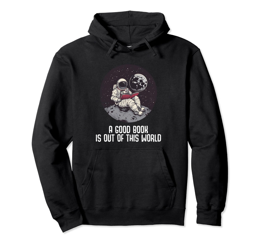 Good Book Is Out This World Reading Nerd Hoodie - Unique Graphic Unisex - T-Shirt, Sweatshirt, Hoodie