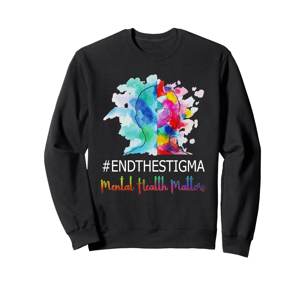 Mental Health Matters End Stigma 2 Sweatshirt - Custom Art Print Men Women - T-Shirt, Sweatshirt, Hoodie