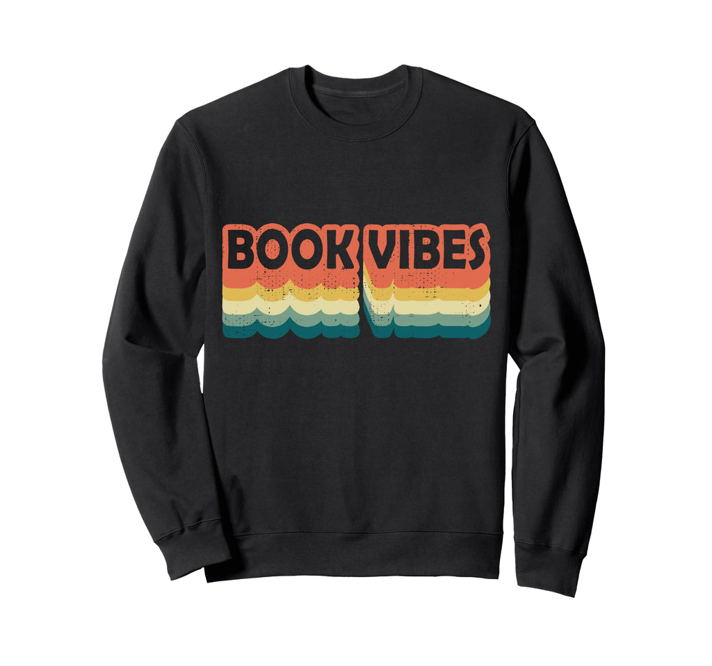Book Vibes Book Lover Book Sweatshirt - Casual Everyday Wear Men Women - T-Shirt, Sweatshirt, Hoodie