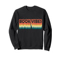 Book Vibes Book Lover Book Sweatshirt - Casual Everyday Wear Men Women - T-Shirt, Sweatshirt, Hoodie