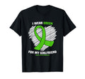 I Wear Green My Girlfriend Mental T-Shirt - Fun Novelty Design Men Women - T-Shirt, Sweatshirt, Hoodie