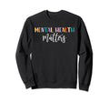 Mental Health Matters Human Brain Sweatshirt - Casual Everyday Wear Unisex - T-Shirt, Sweatshirt, Hoodie