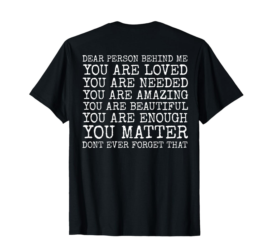 Dear Person Behind Me You Are Amazing T-Shirt - Novelty Apparel for Adults - T-Shirt, Sweatshirt, Hoodie