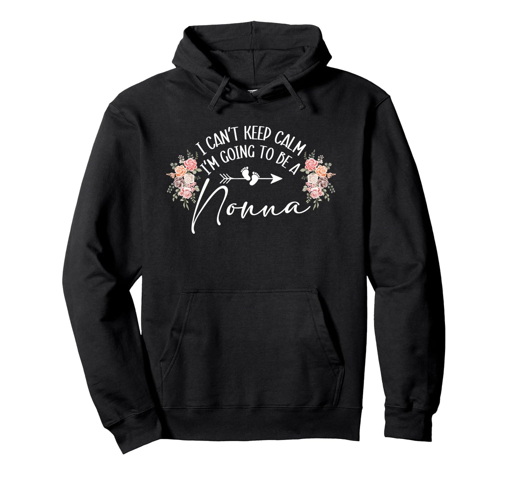 I Cant Keep Calm Im Going To Be Nonna Hoodie - Graphic Print Unisex - T-Shirt, Sweatshirt, Hoodie