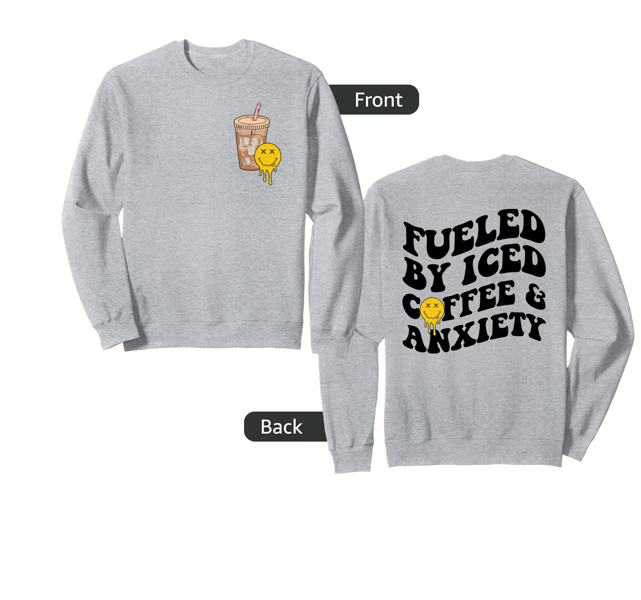 Fueled Iced Coffee And Anxiety Sweatshirt - Unique Graphic Men Women - T-Shirt, Sweatshirt, Hoodie